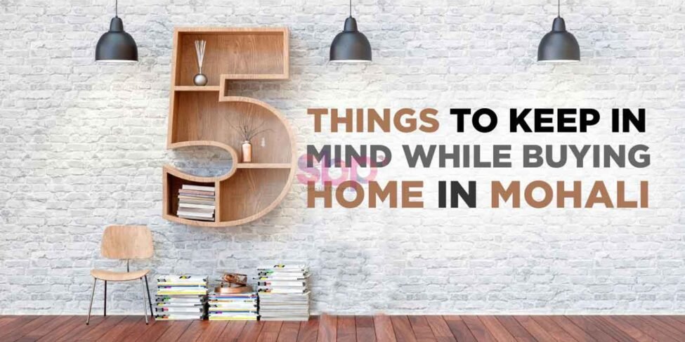 5 Things to Keep in Mind When Buying a Home in Mohali