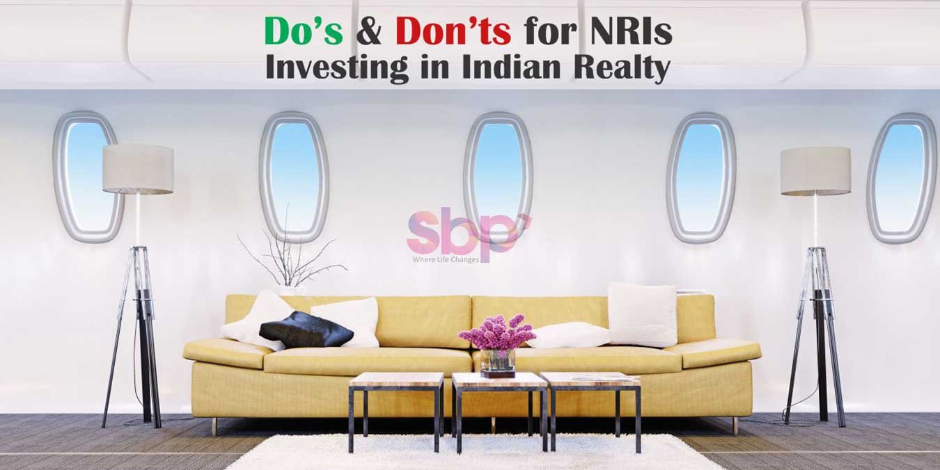 Do’s and Don’ts for NRIs Investing in Indian Realty