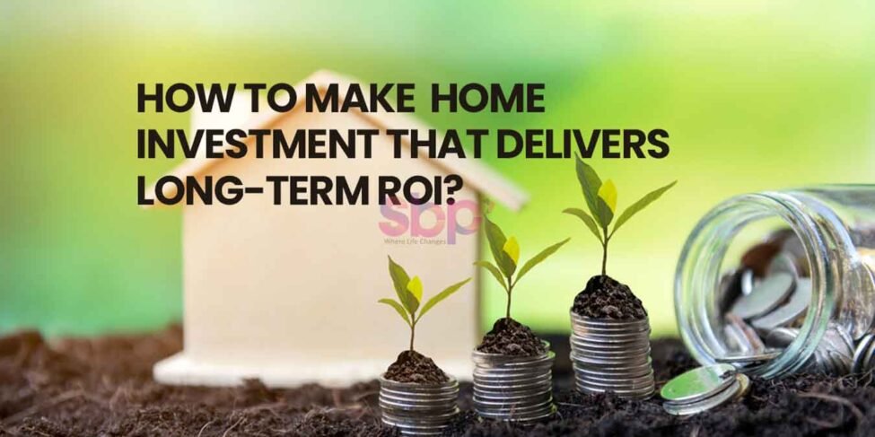 How-to-Make-Home-Investment-That-Delivers-Long-Term-ROI