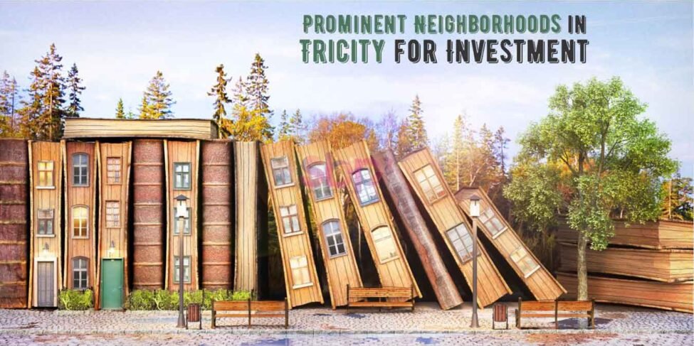 Prominent Neighborhoods in Tricity for Investment