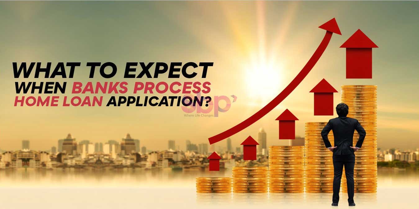 What to Expect When Banks Process Home Loan Application