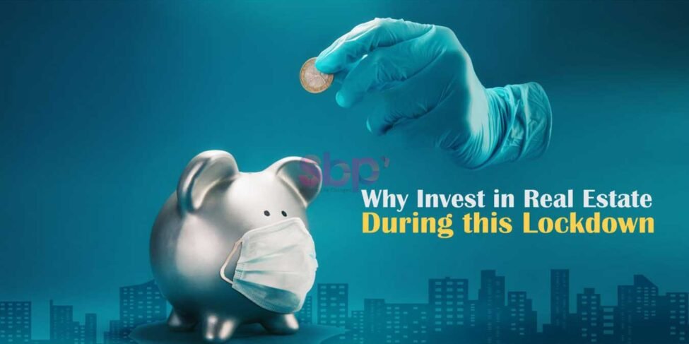 Why Invest in Real Estate During this Lockdown