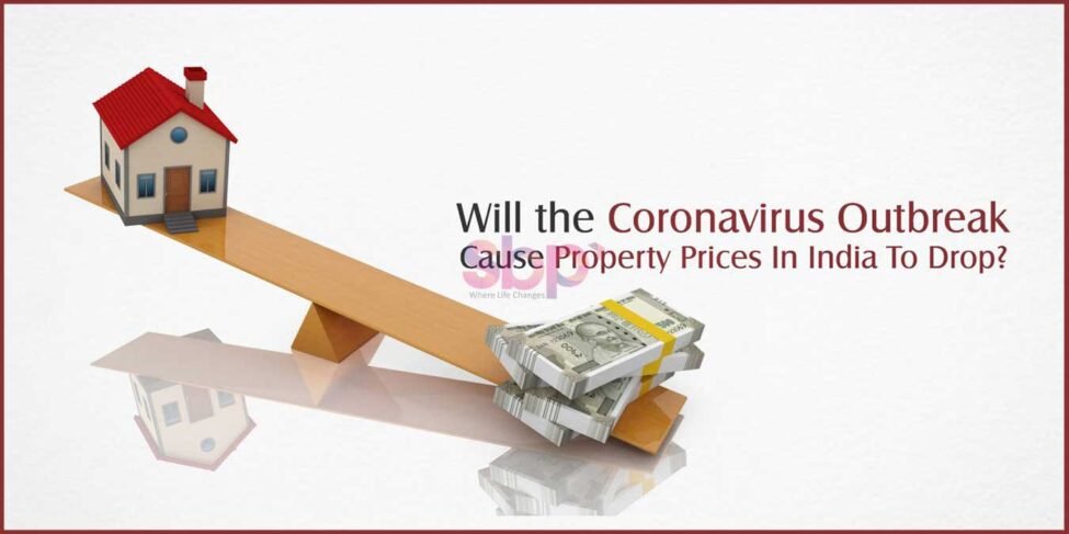 Will the Coronavirus Outbreak Cause Property Prices In India To Drop?