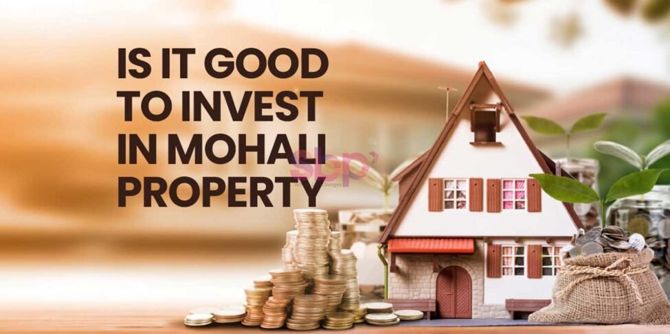 Is It Good To Invest In Mohali Property