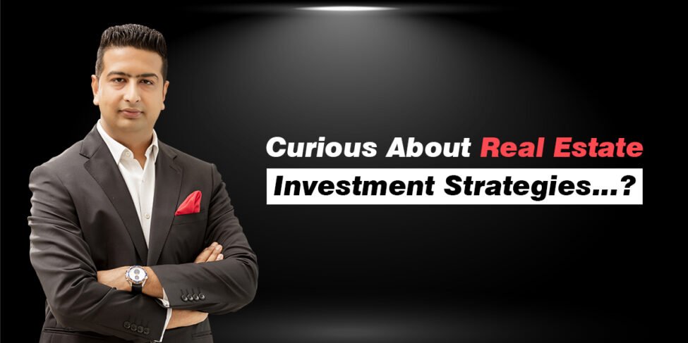 Curious About Real Estate Investment Strategies?