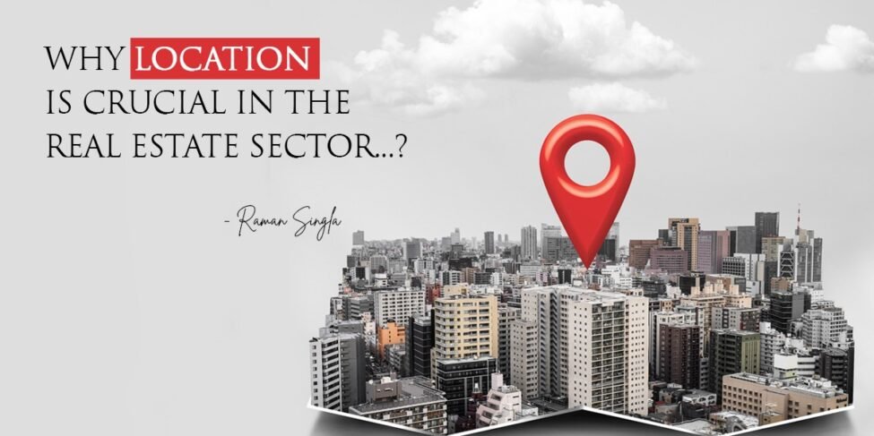 Why Location Is Crucial in the Real Estate Sector