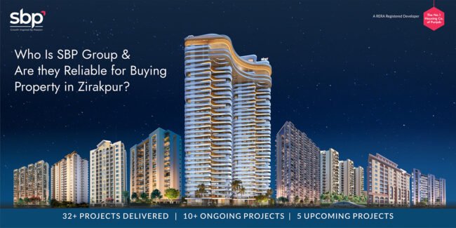 Property in Zirakpur Who Is SBP Group and Are they Reliable for Buying Property in Zirakpur?