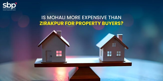 Is Mohali More Expensive Than Zirakpur for Property Buyers Property in Zirakpur