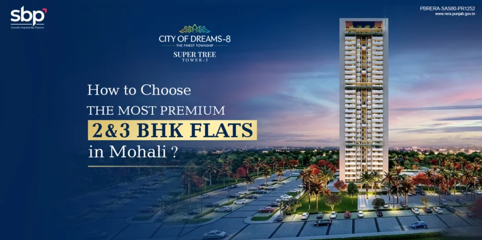 How to Choose the Most Premium 2 & 3 BHK Flats in Mohali